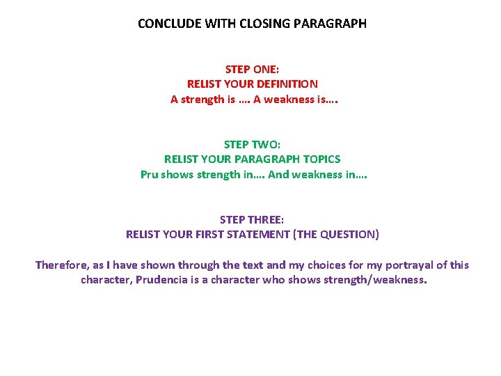 CONCLUDE WITH CLOSING PARAGRAPH STEP ONE: RELIST YOUR DEFINITION A strength is …. A