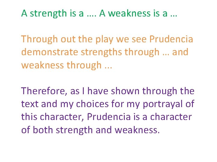 A strength is a …. A weakness is a … Through out the play
