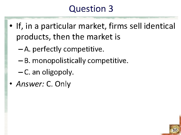 Question 3 • If, in a particular market, firms sell identical products, then the Question 3 • If, in a particular market, firms sell identical products, then the