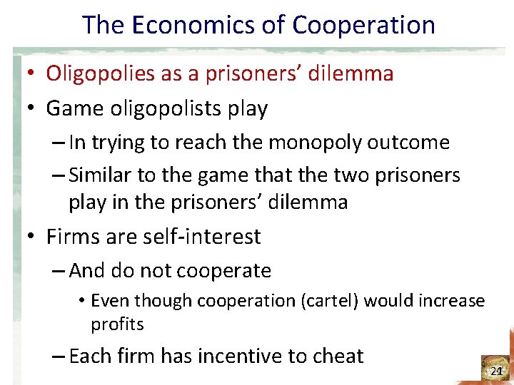 The Economics of Cooperation • Oligopolies as a prisoners’ dilemma • Game oligopolists play The Economics of Cooperation • Oligopolies as a prisoners’ dilemma • Game oligopolists play