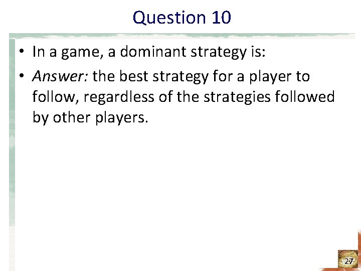Question 10 • In a game, a dominant strategy is: • Answer: the best Question 10 • In a game, a dominant strategy is: • Answer: the best