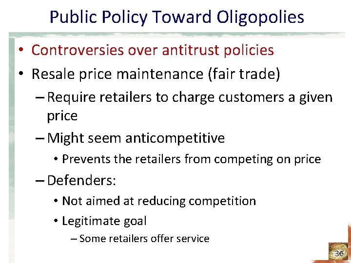 Public Policy Toward Oligopolies • Controversies over antitrust policies • Resale price maintenance (fair Public Policy Toward Oligopolies • Controversies over antitrust policies • Resale price maintenance (fair