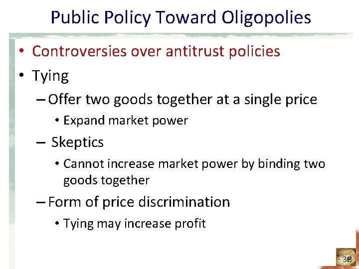 Public Policy Toward Oligopolies • Controversies over antitrust policies • Tying – Offer two Public Policy Toward Oligopolies • Controversies over antitrust policies • Tying – Offer two