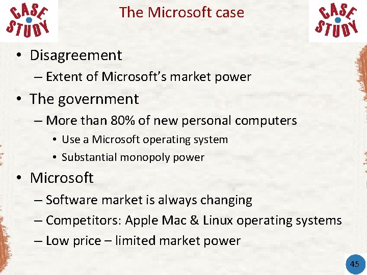 The Microsoft case • Disagreement – Extent of Microsoft’s market power • The government The Microsoft case • Disagreement – Extent of Microsoft’s market power • The government