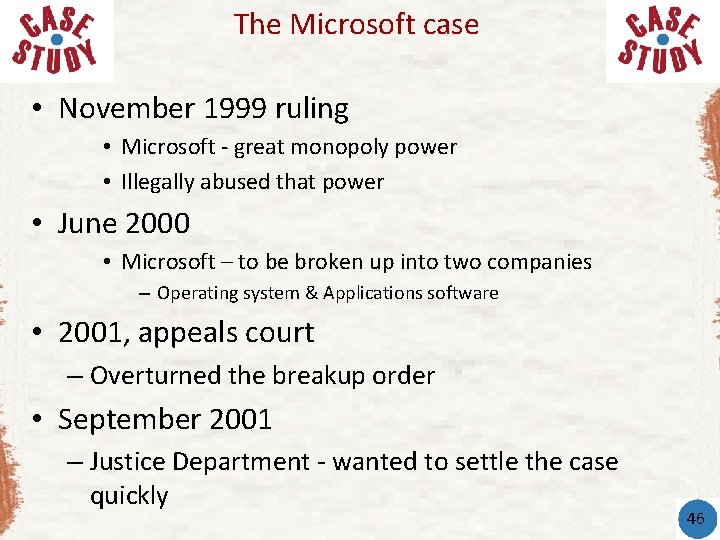 The Microsoft case • November 1999 ruling • Microsoft - great monopoly power • The Microsoft case • November 1999 ruling • Microsoft - great monopoly power •