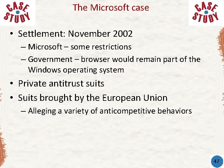 The Microsoft case • Settlement: November 2002 – Microsoft – some restrictions – Government The Microsoft case • Settlement: November 2002 – Microsoft – some restrictions – Government