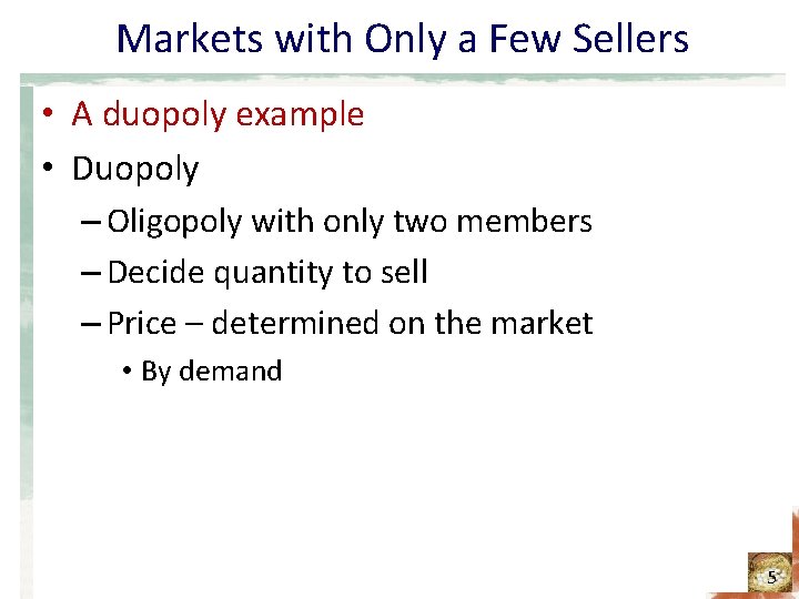 Markets with Only a Few Sellers • A duopoly example • Duopoly – Oligopoly Markets with Only a Few Sellers • A duopoly example • Duopoly – Oligopoly