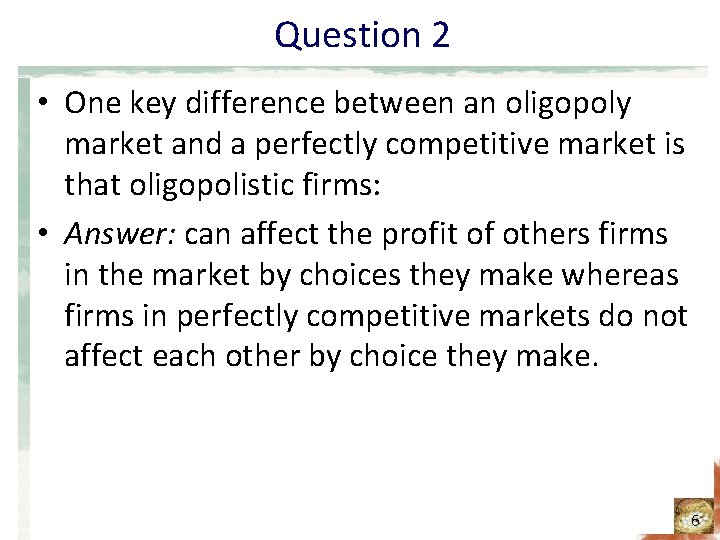 Question 2 • One key difference between an oligopoly market and a perfectly competitive Question 2 • One key difference between an oligopoly market and a perfectly competitive