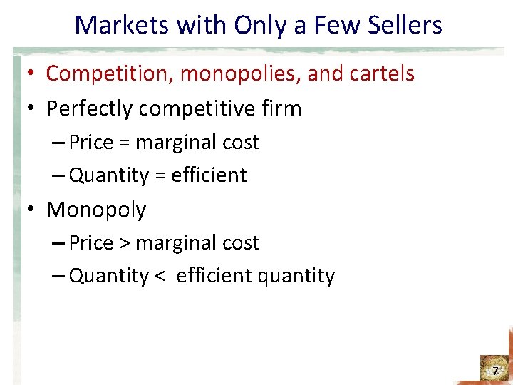Markets with Only a Few Sellers • Competition, monopolies, and cartels • Perfectly competitive Markets with Only a Few Sellers • Competition, monopolies, and cartels • Perfectly competitive