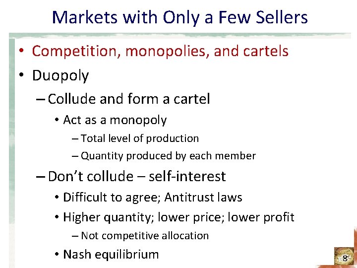Markets with Only a Few Sellers • Competition, monopolies, and cartels • Duopoly – Markets with Only a Few Sellers • Competition, monopolies, and cartels • Duopoly –