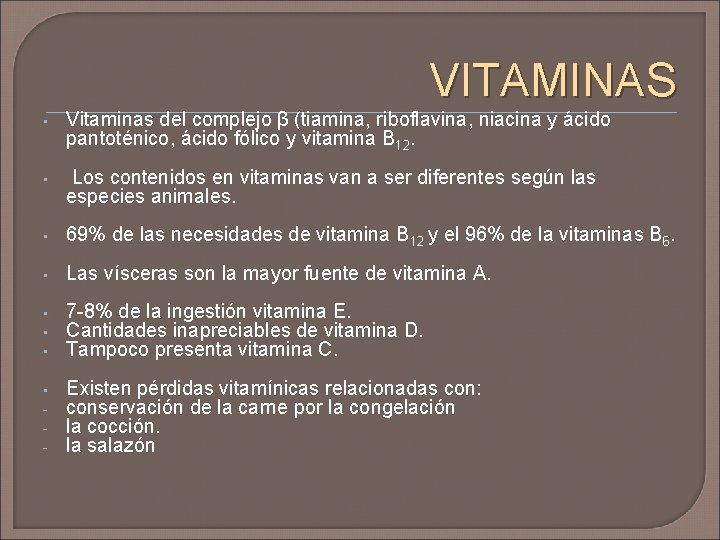 VITAMINAS • Vitaminas del complejo β (tiamina, riboflavina, niacina y ácido pantoténico, ácido fólico