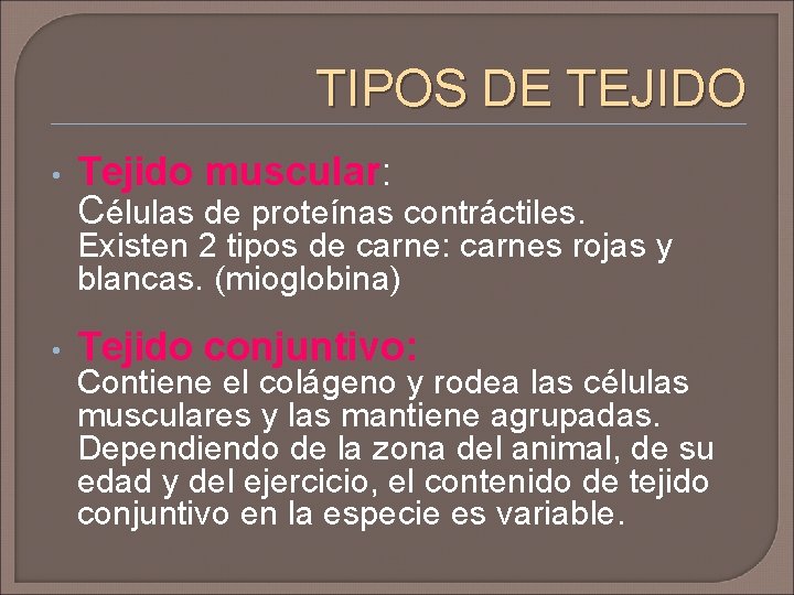 TIPOS DE TEJIDO • Tejido muscular: Células de proteínas contráctiles. Existen 2 tipos de