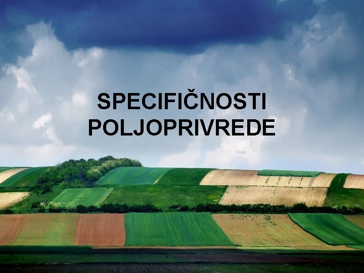 SPECIFIČNOSTI POLJOPRIVREDE 