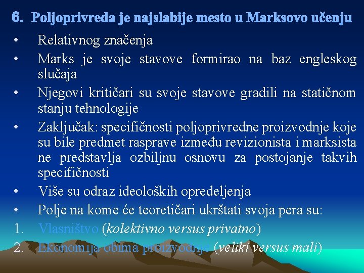 6. Poljoprivreda je najslabije mesto u Marksovo učenju • • Relativnog značenja Marks je