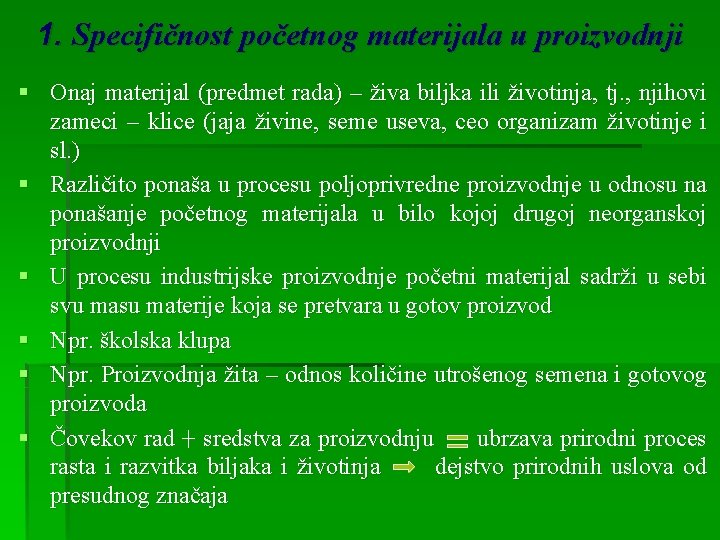 1. Specifičnost početnog materijala u proizvodnji § Onaj materijal (predmet rada) – živa biljka