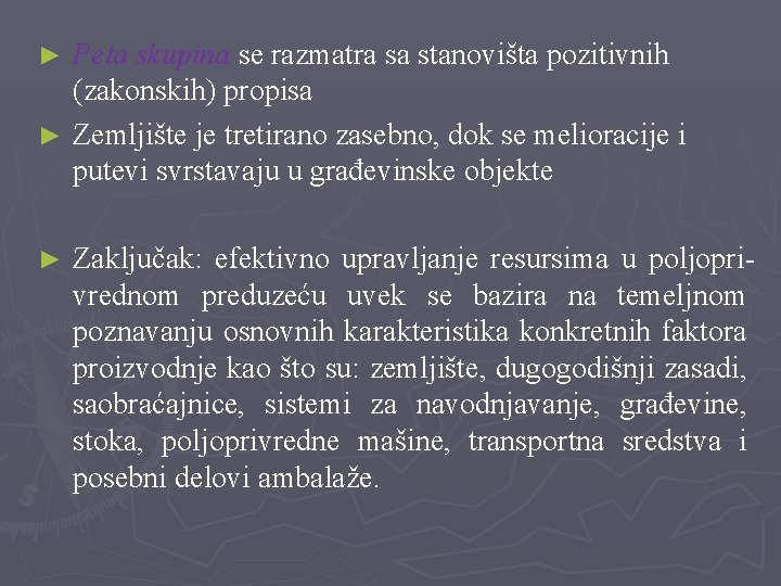 Peta skupina se razmatra sa stanovišta pozitivnih (zakonskih) propisa ► Zemljište je tretirano zasebno,