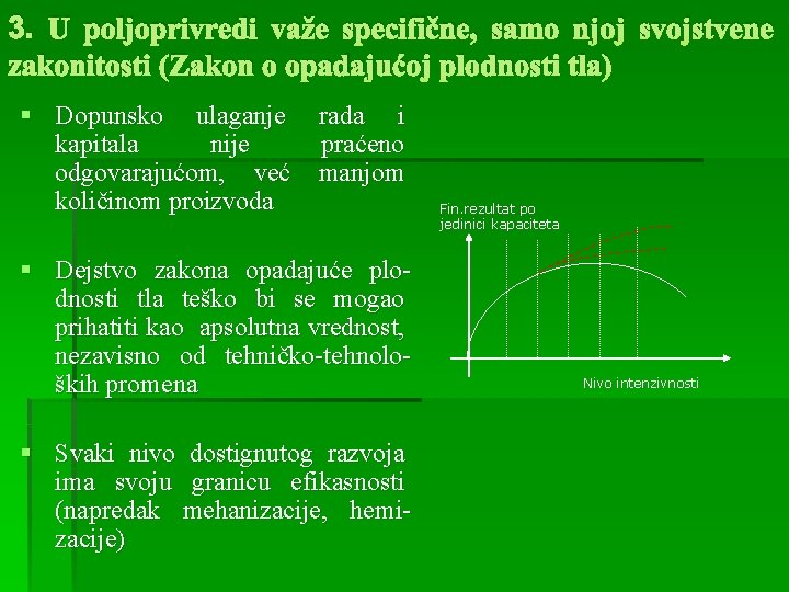 3. U poljoprivredi važe specifične, samo njoj svojstvene zakonitosti (Zakon o opadajućoj plodnosti tla)