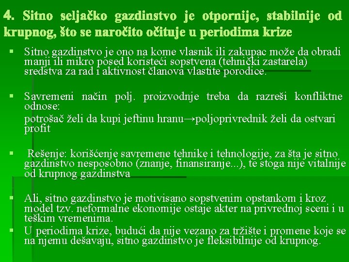 4. Sitno seljačko gazdinstvo je otpornije, stabilnije od krupnog, što se naročito očituje u