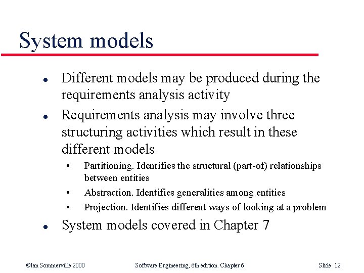 System models l l Different models may be produced during the requirements analysis activity