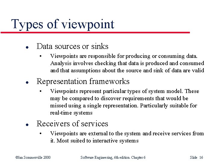 Types of viewpoint l Data sources or sinks • l Representation frameworks • l