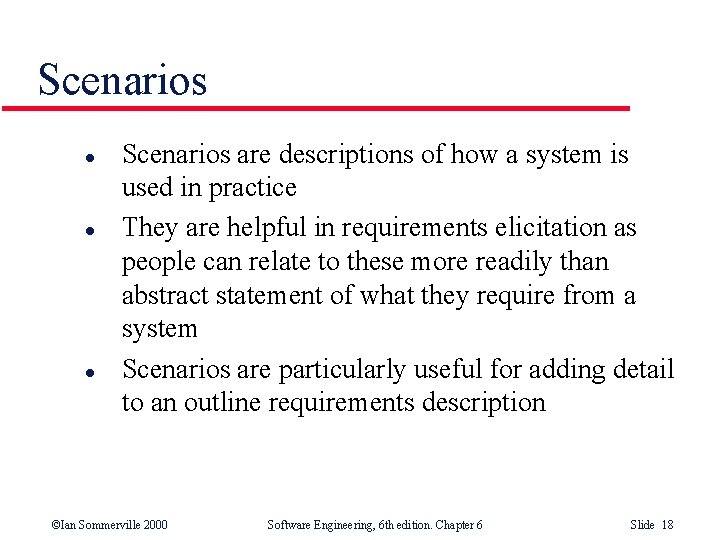 Scenarios l l l Scenarios are descriptions of how a system is used in