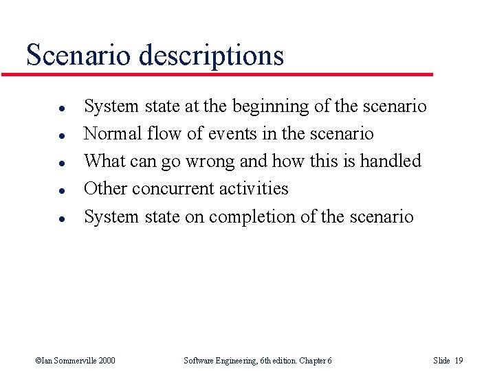 Scenario descriptions l l l System state at the beginning of the scenario Normal