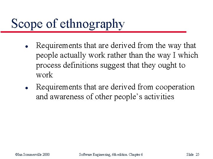 Scope of ethnography l l Requirements that are derived from the way that people