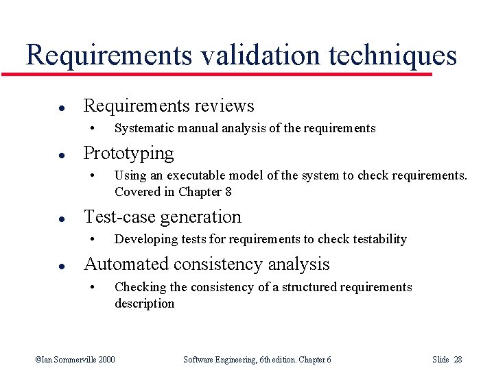 Requirements validation techniques l Requirements reviews • l Prototyping • l Using an executable