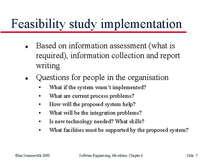 Feasibility study implementation l l Based on information assessment (what is required), information collection