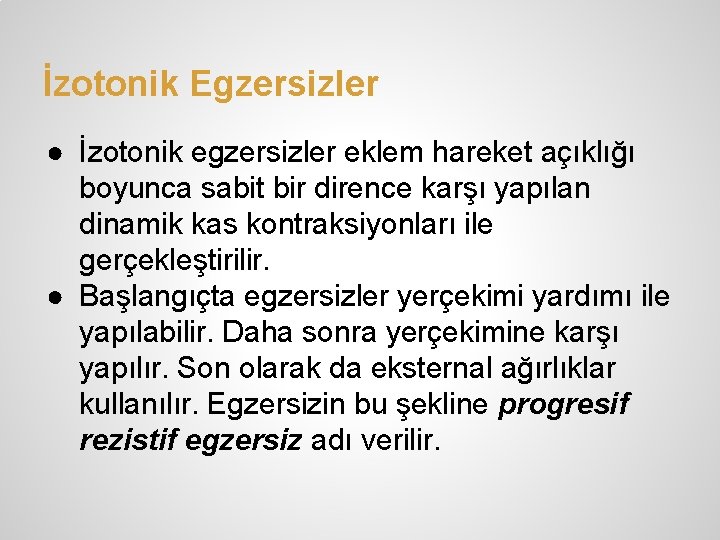 İzotonik Egzersizler ● İzotonik egzersizler eklem hareket açıklığı boyunca sabit bir dirence karşı yapılan