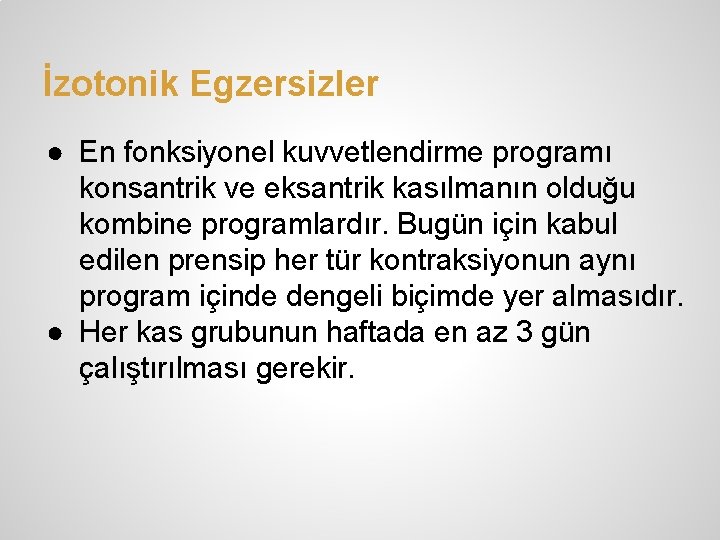 İzotonik Egzersizler ● En fonksiyonel kuvvetlendirme programı konsantrik ve eksantrik kasılmanın olduğu kombine programlardır.