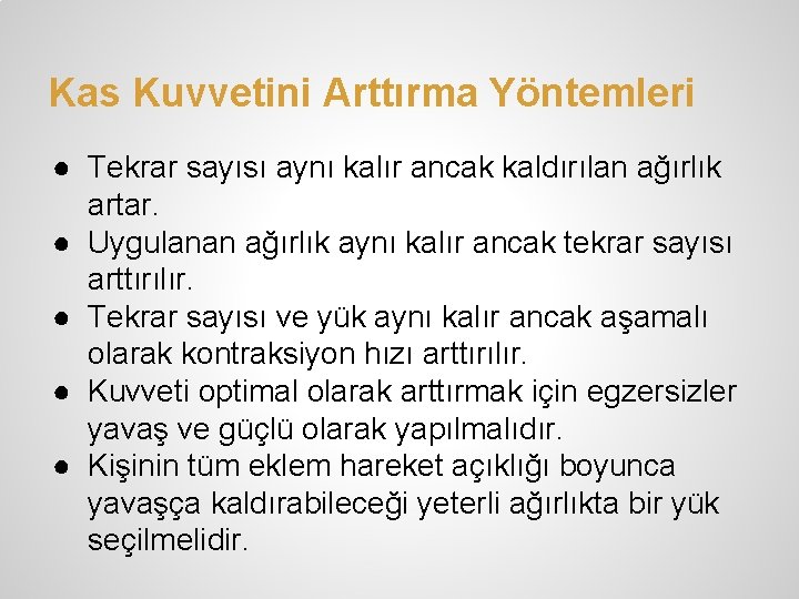 Kas Kuvvetini Arttırma Yöntemleri ● Tekrar sayısı aynı kalır ancak kaldırılan ağırlık artar. ●