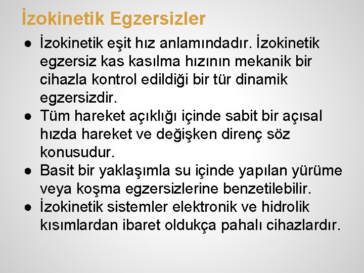 İzokinetik Egzersizler ● İzokinetik eşit hız anlamındadır. İzokinetik egzersiz kasılma hızının mekanik bir cihazla