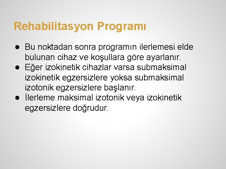 Rehabilitasyon Programı ● Bu noktadan sonra programın ilerlemesi elde bulunan cihaz ve koşullara göre