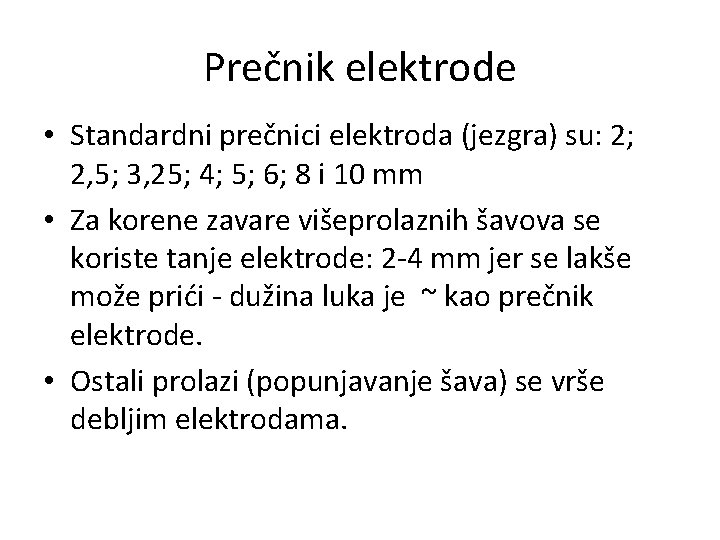 Prečnik elektrode • Standardni prečnici elektroda (jezgra) su: 2; 2, 5; 3, 25; 4;