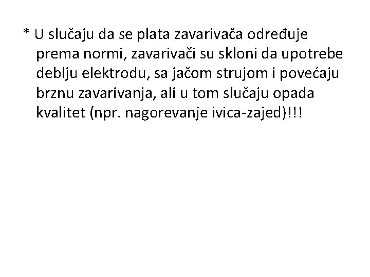 * U slučaju da se plata zavarivača određuje prema normi, zavarivači su skloni da