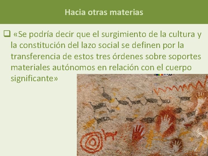 Hacia otras materias q «Se podría decir que el surgimiento de la cultura y