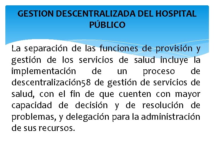 GESTION DESCENTRALIZADA DEL HOSPITAL PÚBLICO La separación de las funciones de provisión y gestión