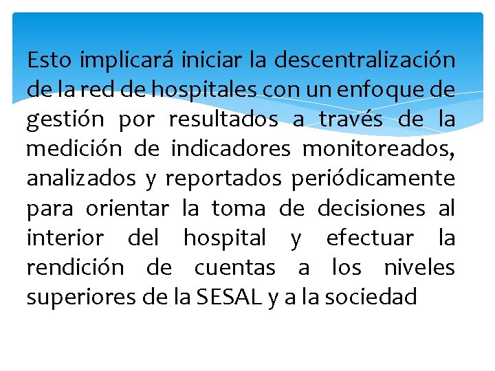 Esto implicará iniciar la descentralización de la red de hospitales con un enfoque de