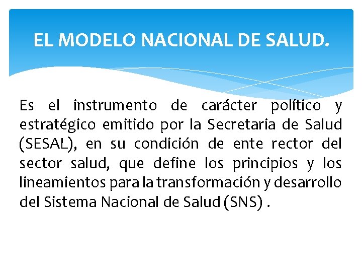 EL MODELO NACIONAL DE SALUD. Es el instrumento de carácter político y estratégico emitido