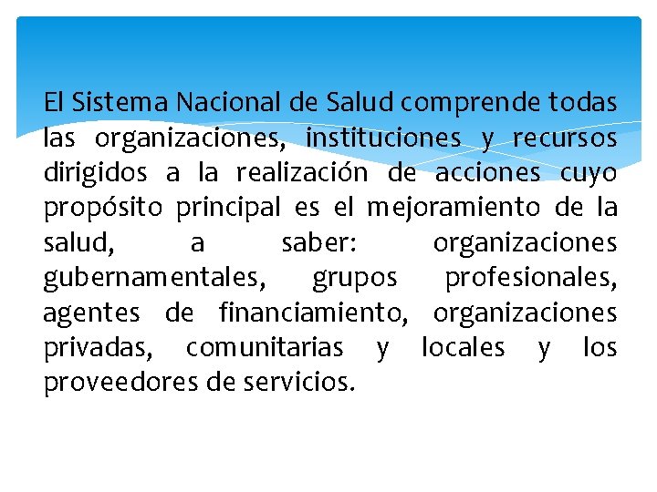El Sistema Nacional de Salud comprende todas las organizaciones, instituciones y recursos dirigidos a