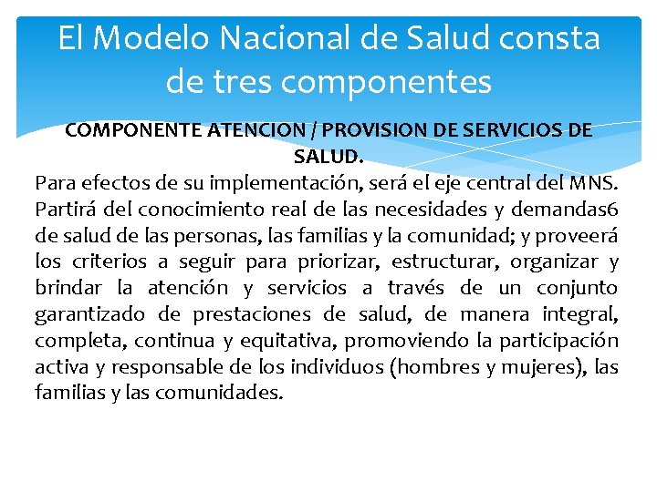 El Modelo Nacional de Salud consta de tres componentes COMPONENTE ATENCION / PROVISION DE