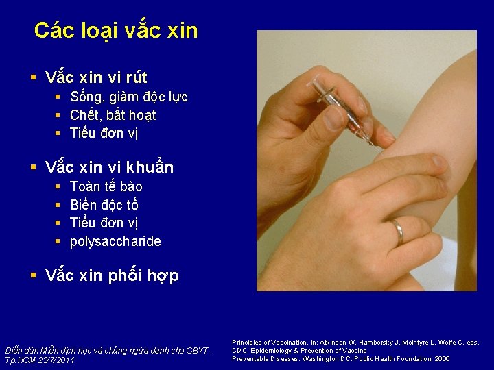 Các loại vắc xin § Vắc xin vi rút § Sống, giảm độc lực