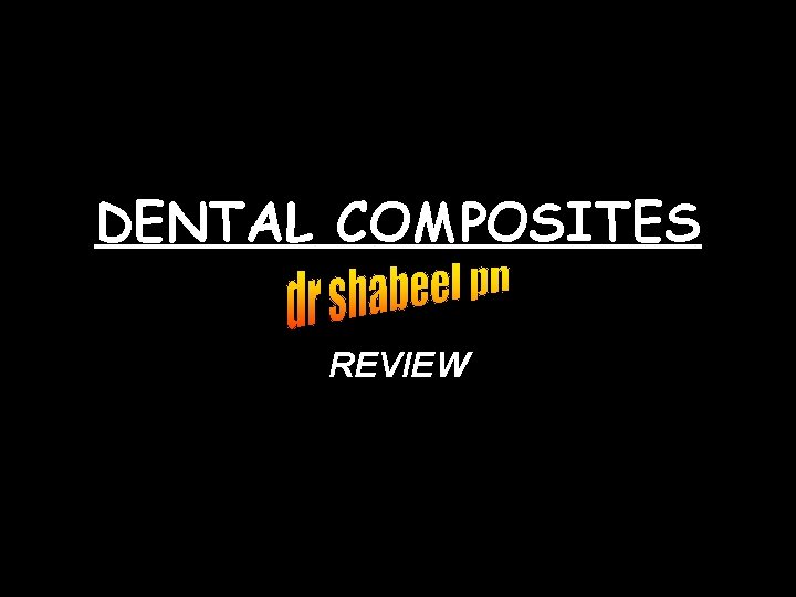 DENTAL COMPOSITES REVIEW 