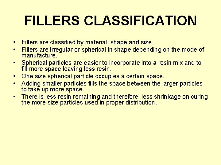 FILLERS CLASSIFICATION • Fillers are classified by material, shape and size. • Fillers are