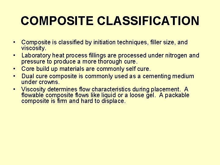 COMPOSITE CLASSIFICATION • Composite is classified by initiation techniques, filler size, and viscosity. •