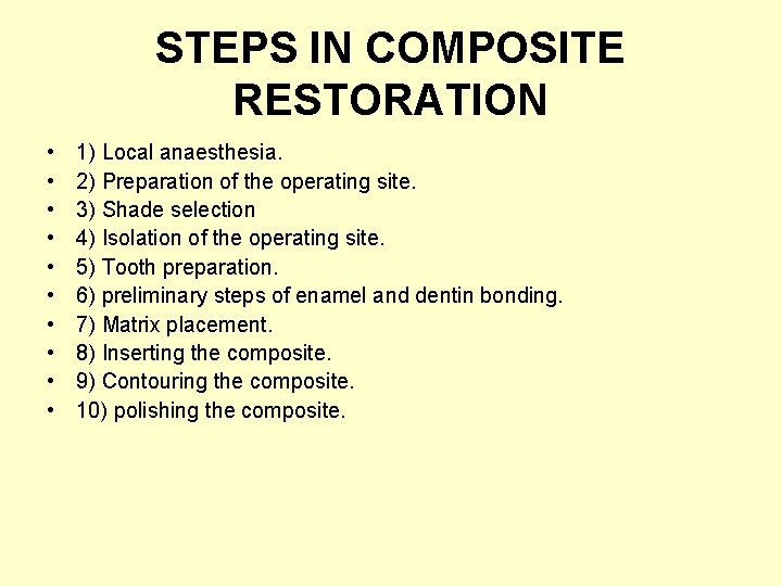 STEPS IN COMPOSITE RESTORATION • • • 1) Local anaesthesia. 2) Preparation of the