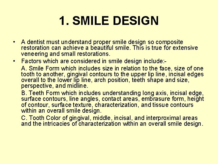 1. SMILE DESIGN • A dentist must understand proper smile design so composite restoration