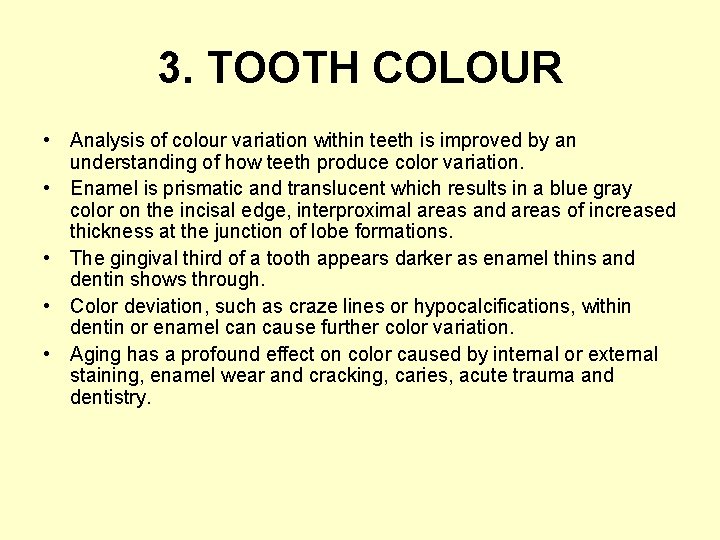 3. TOOTH COLOUR • Analysis of colour variation within teeth is improved by an