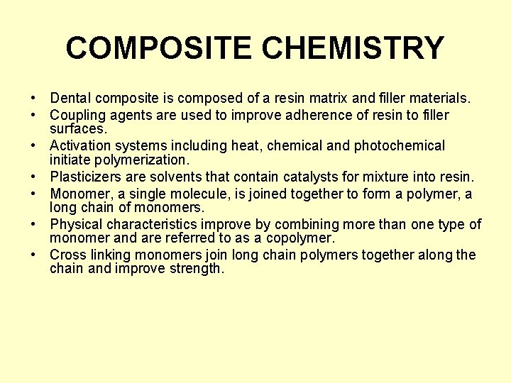 COMPOSITE CHEMISTRY • Dental composite is composed of a resin matrix and filler materials.